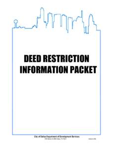 DEED RESTRICTION INFORMATION PACKET City of Dallas Department of Development Services 1500 Marilla St. #5BN Dallas, TX 75201