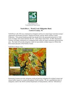 North River – Ward Creek Mitigation Bank Carteret County, NC North River is the 360 acre compensatory mitigation portion of a much larger restoration project organized by Restoration Systems, Tanglewood Farms, and the 