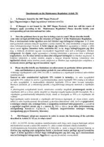 Questionnaire on the Maintenance Regulation (Article[removed]Is Hungary bound by the 2007 Hague Protocol? Igen, Magyarországon a Hágai Jegyzőkönyv kötelező erővel bír. 2. If Hungary is not bound by the 2007 Hague 