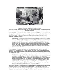 WOODSTOCK HELPED US GET THROUGH !NAM Author and Vietnam Veteran Tim O Brien tells how the Woodstock festival let American GIs know they were not alone. London July 2009: Award-winning author and Vietnam veteran Tim O!Bri