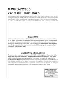 MWPS’ x 80’ Calf Barn Individual pens, barn cleaner group pens, open front area. This plan is designed to meet the calfhousing reequirements of 100 milk-cow hear (100 cows in milk at any given time.) It is a