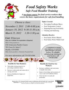 Food Safety Works Safe Food Handler Training A two-hour course for food service workers that covers the basic requirements for safe food handling Topics Covered: