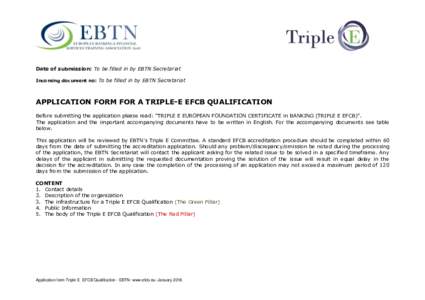 Date of submission: To be filled in by EBTN Secretariat Incoming document no: To be filled in by EBTN Secretariat APPLICATION FORM FOR A TRIPLE-E EFCB QUALIFICATION Before submitting the application please read: “TRIPL
