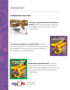 BOOKSET myON Digital Books about Snakes! The World’s Longest Snake and Other Animal Records (Gr PK-2) -What animal lives the longest? What animal has the biggest eyes? Crack open this book to find out!