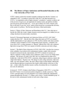 III.  The History of Open Admissions and Remedial Education at the City University of New York  CUNY’s statutory mission has remained essentially unchanged since the Free Academy was