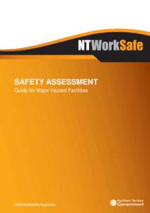 SAFETY ASSESSMENT Guide for Major Hazard Facilities This guide is based on the national guideance material developed by Safe Work Australia as part of the harmonisation of work health and safety laws.