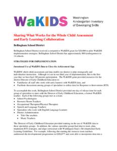 Sharing What Works for the Whole Child Assessment and Early Learning Collaboration Bellingham School District Bellingham School District received a competitive WaKIDS grant for $20,000 to pilot WaKIDS implementation stra