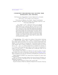 Submitted to the Annals of Statistics arXiv: math.PRCONSISTENT PROCEDURES FOR CLUSTER TREE ESTIMATION AND PRUNING By Kamalika Chaudhuri‡ , Sanjoy Dasgupta∗,‡ , Samory