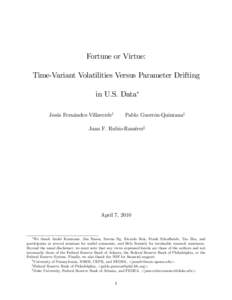 Fortune or Virtue: Time-Variant Volatilities Versus Parameter Drifting in U.S. Data Jesús Fernández-Villaverdey  Pablo Guerrón-Quintanaz