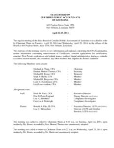 STATE BOARD OF CERTIFIED PUBLIC ACCOUNTANTS OF LOUISIANA 601 Poydras Street, Suite 1770 New Orleans, Louisiana[removed]April 22-23, 2014