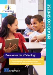 RELATÓRIO SÍNTESE Doze anos de eTwinning: Impacte na prática docente, competências e oportunidades de desenvolvimento profissional – o testemunho dos eTwinners