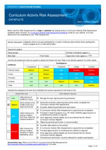 Curriculum Activity Risk Assessment CATAPULTS Note: Use this Risk Assessment for a high or extreme risk activity where a Curriculum Activity Risk Assessment Guideline does not exist. If a Curriculum Activity Risk Assessm