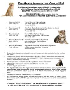FREE RABIES IMMUNIZATION CLINICS 2014 The Niagara County Department of Health in cooperation with the Niagara County Veterinary Society will hold FIVE FREE Rabies Immunization Clinics in 2014 FOR DIRECTIONS call the spec