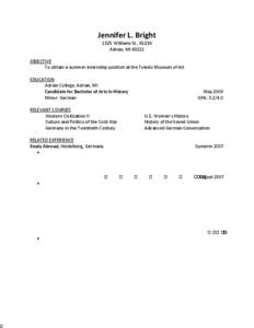 Jennifer L. Bright 1325 Williams St., #1234 Adrian, MI[removed]OBJECTIVE To obtain a summer internship position at the Toledo Museum of Art EDUCATION