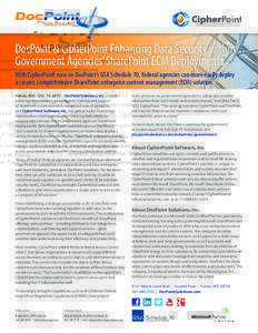 DocPoint & CipherPoint Enhancing Data Security within Government Agencies’ SharePoint ECM Deployments With CipherPoint now on DocPoint’s GSA Schedule 70, federal agencies can more easily deploy a secure, comprehensiv