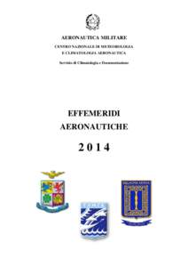 AERONAUTICA MILITARE CENTRO NAZIONALE DI METEOROLOGIA E CLIMATOLOGIA AERONAUTICA Servizio di Climatologia e Documentazione  EFFEMERIDI