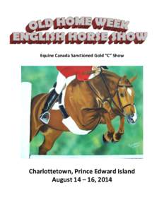 Equine Canada Sanctioned Gold “C” Show  Charlottetown, Prince Edward Island August 14 – 16, 2014  2