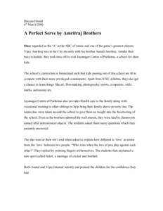 Deccan Herald  6 th  March 2006  A Perfect Serve by Amritraj Brothers  Once regarded as the ‘A’ in the ABC of tennis and one of the game’s greatest players.  Vijay Amritraj was in t