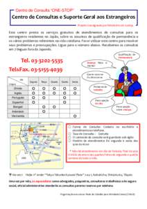 Centro de Consulta “ONE-STOP”  Centro de Consultas e Suporte Geral aos Estrangeiros Projeto consignada por Ministério de Justíça  Este centro presta os serviços gratuitos de atendimentos de consultas para os