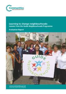 Learning to change neighbourhoods: Lessons from the Guide Neighbourhoods Programme Evaluation Report www.communities.gov.uk community, opportunity, prosperity