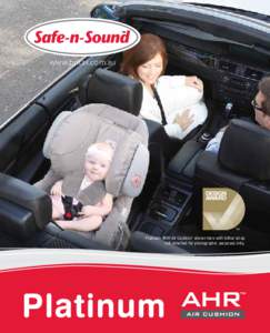 www.britax.com.au  Platinum AHR Air Cushion shown here with tether strap not attached for photographic purposes only. TM