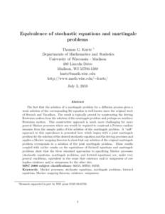 Equivalence of stochastic equations and martingale problems Thomas G. Kurtz ∗ Departments of Mathematics and Statistics University of Wisconsin - Madison 480 Lincoln Drive