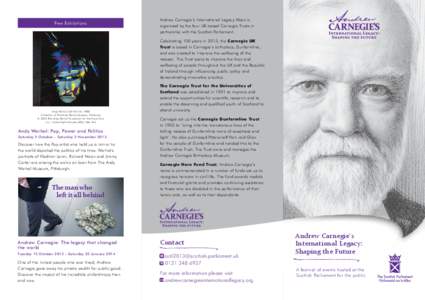 Free Exhibitions  Andrew Carnegie’s International Legacy Week is organised by the four UK-based Carnegie Trusts in partnership with the Scottish Parliament. Celebrating 100 years in 2013, the Carnegie UK