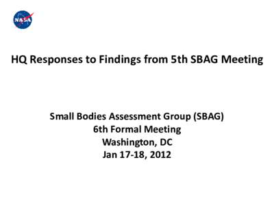 HQ Responses to Findings from 5th SBAG Meeting  Small Bodies Assessment Group (SBAG) 6th Formal Meeting Washington, DC Jan 17-18, 2012