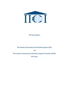 2012 Annual Report  The Institute for International Criminal Investigations (IICI) and The Institute for International Criminal Investigations Foundation (IICIF), The Hague.