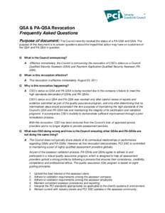 QSA & PA-QSA Revocation Frequently Asked Questions Purpose of document: The Council recently revoked the status of a PA-QSA and QSA. The purpose of this document is to answer questions about the impact that action may ha