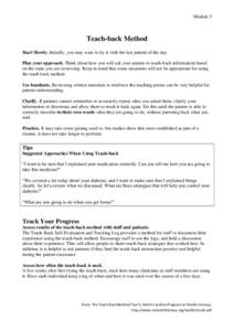 Module 5  Teach-back Method Start Slowly. Initially, you may want to try it with the last patient of the day. Plan your approach. Think about how you will ask your patient to teach-back information based on the topic you