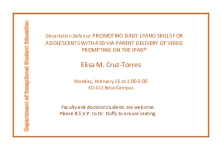 Dissertation Defense: PROMOTING DAILY LIVING SKILLS FOR  ADOLESCENTS WITH ASD VIA PARENT DELIVERY OF VIDEO PROMPTING ON THE IPAD®  Elisa M. Cruz-Torres