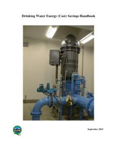 Drinking Water Energy (Cost) Savings Handbook  September 2015 Cover photo: Jordan Valley Water Conservancy District’s Webster Well Courtesy of Kim Dyches, Division of Drinking Water