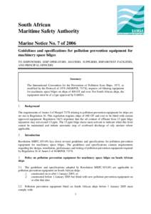 South African Maritime Safety Authority Marine Notice No. 7 of 2006 Guidelines and specifications for pollution prevention equipment for machinery space bilges TO SHIPOWNERS, SHIP OPERATORS, MASTERS, SUPPLIERS, REPAIR/TE