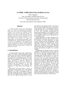 An ODBC CORBA-Based Data Mediation Service Paul L. Bergstein Dept. of Computer and Information Science University of Massachusetts Dartmouth, Dartmouth MA  Keywords: Data mediation, data integration,