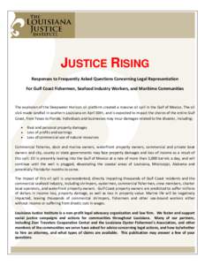D  JUSTICE RISING Responses to Frequently Asked Questions Concerning Legal Representation For Gulf Coast Fishermen, Seafood Industry Workers, and Maritime Communities