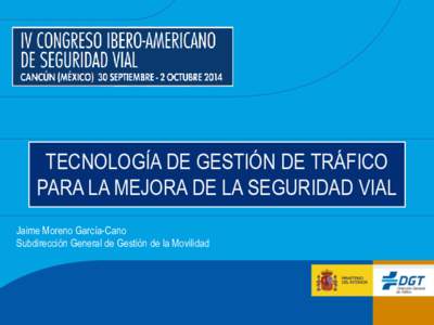 TECNOLOGÍA DE GESTIÓN DE TRÁFICO PARA LA MEJORA DE LA SEGURIDAD VIAL Jaime Moreno García-Cano Subdirección General de Gestión de la Movilidad  ÍNDICE