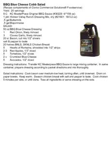 BBQ Blue Cheese Cobb Salad  (Recipe complements of Clorox Commercial Solutions® Foodservice) Yield: 20 servings 9 C	 KC MasterPiece Original BBQ Sauce (#[removed]/*158 oz)	 1 pkt	 Hidden Valley Ranch Dressing Mix, dry (#2