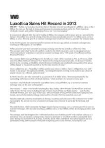 Luxottica Sales Hit Record in 2013 MILAN — Italian eyewear giant Luxottica SpA on Tuesday reported record sales of 7.3 billion euros, or $9.7 billion, for 2013, on the back of strong performances in emerging markets an