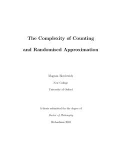 The Complexity of Counting and Randomised Approximation Magnus Bordewich New College University of Oxford