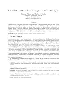 A Fault-Tolerant Home-Based Naming Service For Mobile Agents Camron Tolman and Carlos A. Varela Rensselaer Polytechnic Institute Troy, NY 12180, USA {tolmac,cvarela}@cs.rpi.edu Abstract