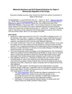 Motorola Solutions and AVX Expand Solutions for Hope in Democratic Republic of the Congo Expansion enables sourcing of key mineral from North Kivu without involvement of illegal armed groups SCHAUMBURG, Ill. and FOUNTAIN