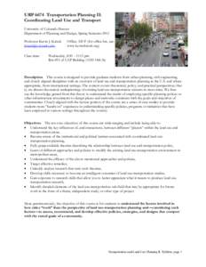 URP 6674 Transportation Planning II: Coordinating Land Use and Transport University of Colorado Denver Department of Planning and Design, Spring Semester 2012 Professor Kevin J. Krizek 