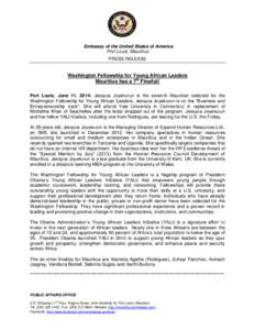 Embassy of the United States of America Port Louis, Mauritius PRESS RELEASE Washington Fellowship for Young African Leaders Mauritius has a 7th Finalist!