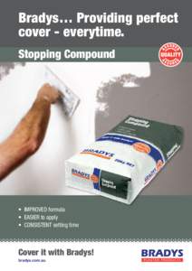 Bradys… Providing perfect cover - everytime. Stopping Compound •	 IMPROVED formula •	 EASIER to apply
