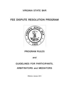 VIRGINIA STATE BAR  FEE DISPUTE RESOLUTION PROGRAM PROGRAM RULES and