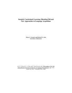 Innately Constrained Learning: Blending Old and New Approaches to Language Acquisition Elissa L. Newport and Richard N. Aslin University of Rochester