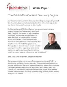 White Paper The PublishThis Content Discovery Engine Our industry-leading content discovery technology leverages 6+ years of development, data normalization and algorithm refinement to provide our clients the most releva