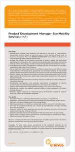 As a major energy supplier in the Luxembourg energy market, also present in Germany, France and Belgium, the mission of Enovos Luxembourg S.A. is to generate, procure, transmit and distribute electricity, natural gas and