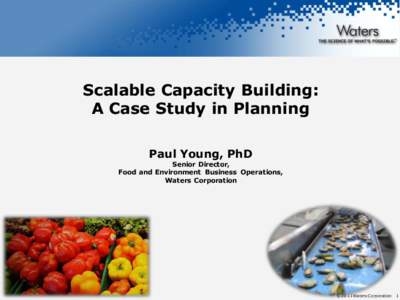 Scalable Capacity Building: A Case Study in Planning Paul Young, PhD Senior Director, Food and Environment Business Operations,